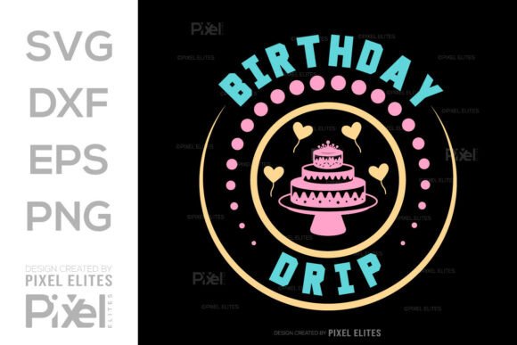 Birthday Drip SVG Cut File & Quote Design